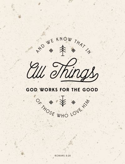 And We Know That In All Things God Works For The Good Of Those Who Love