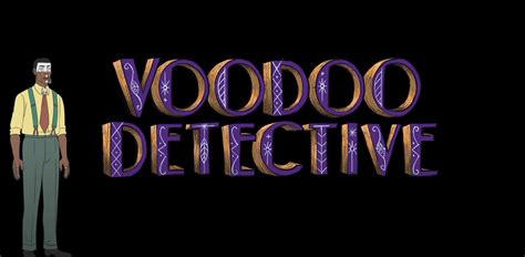 Primeros Detalles De Voodoo Detective Un Juego De Aventura Estilo