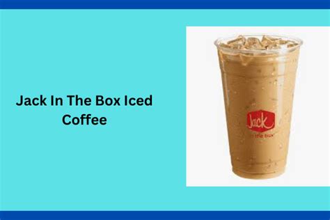 Jack In The Box Iced Coffee - [Menu, Prices And Info 2024]