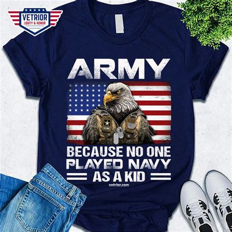 Army Because No One Played Navy As A Kid Eagle American Flag Veteran