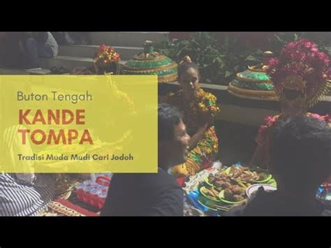 Kande Tompa Tradisi Cari Jodoh Buton Tengah YouTube