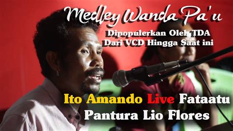 Lagu Lio Terbaru Ito Amando Medley Wanda Pa U Live Fataatu YouTube