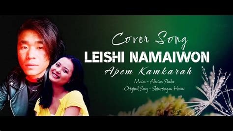 Leishi Namaiwon Apem Kamkarah Cover Song Tangkhul Song Youtube