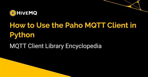 How To Use The Paho Mqtt Client In Python Mqtt Client Library