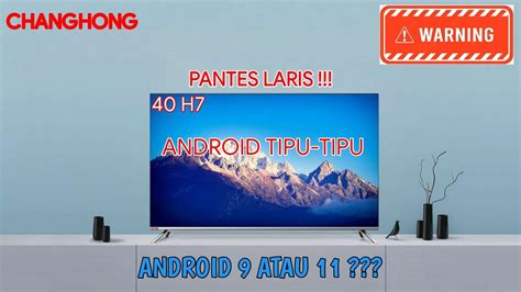 TV CHANGHONG 40 H7 ANDROID TIPU TIPU 9 ATAU 11 YouTube