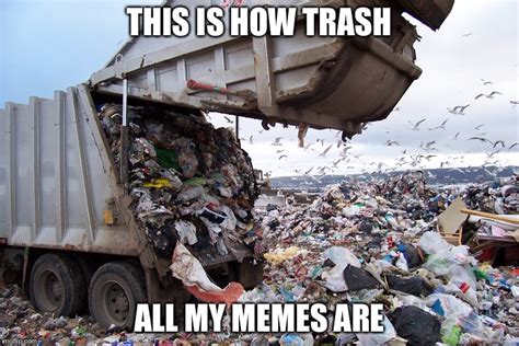 Garbage Dump Imgflip