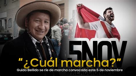 Guido Bellido se ríe de marcha convocada este 5 de noviembre Cuál