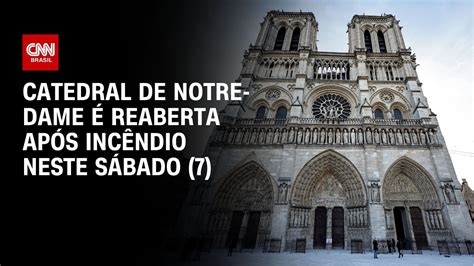 Catedral De Notre Dame Reabre Ap S Cinco Anos Em Restaura O Cnn Brasil