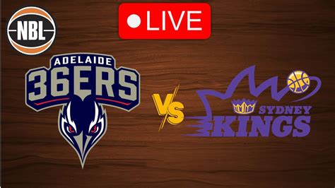 Live Adelaide 36ers Vs Sydney Kings Live Play By Play Scoreboard