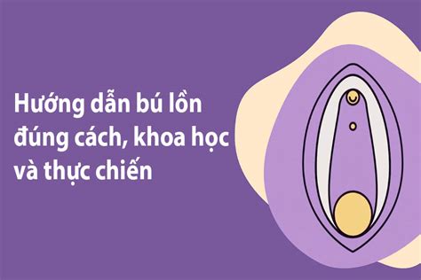 Cách Bú Lồn Liếm âm đạo Giúp Chị Em Lên Top [có Kèm Hình ảnh Chi Tiết]