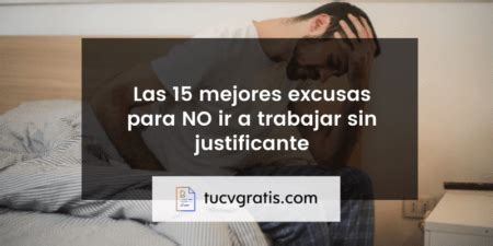 Las 15 Mejores Excusas Para NO Ir A Trabajar Sin Justificante