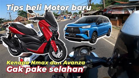 Tips Membeli Motor Baru Kenapa Nmax Gak Pake Selahan Youtube