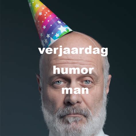 Verjaardag Man Humor Manieren Om M Gratis Blij Te Maken