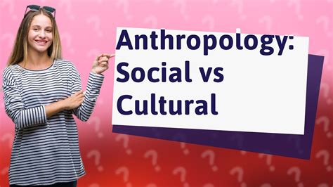 How Do Social And Cultural Anthropology Differ Youtube