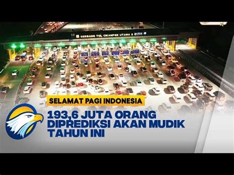 193 6 Juta Orang Diprediksi Akan Mudik Di Tahun 2024 YouTube