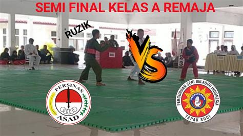 ASAD VS TAPAK SUCI PERTANDINGAN MENEGANGKAN SEMI FINAL RUZIK