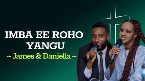 James Daniella Imba Ee Roho Yangu Lyrics Translation Youtube