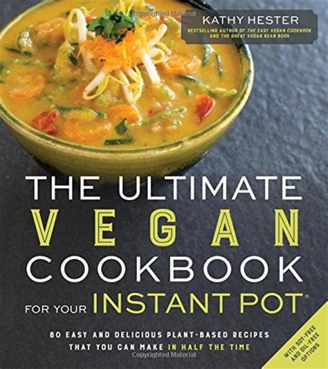 The Ultimate Vegan Cookbook for Your Instant Pot by Kathy Hester - Chic ...