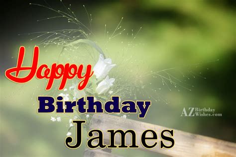 Happy Birthday James - AZBirthdayWishes.com