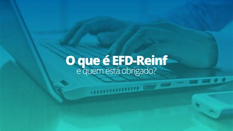 O Que Efd Reinf E Quem Est Obrigado