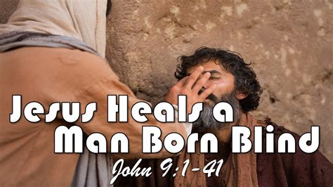 Jesus Heals A Man Born Blind John Youtube