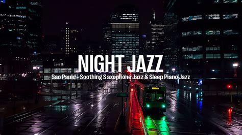 Night Jazz Relaxing And Ethereal Sax Jazz Music In Sao Paulo At Night