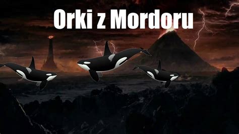 Orki Z Mordoru YouTube