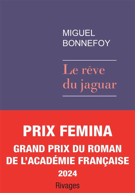 Le R Ve Du Jaguar Prix Femina Et Grand Prix Du Roman De L Acad Mie