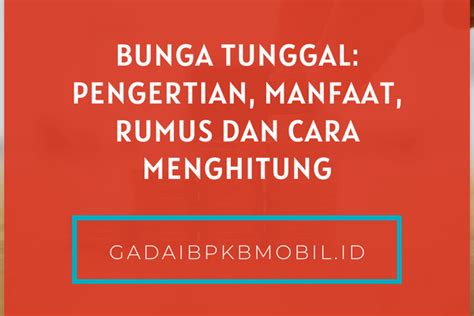 Bunga Tunggal Pengertian Manfaat Rumus Dan Cara Menghitung