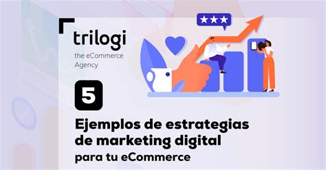 Ejemplos De Estrategias De Marketing Digital Para Tu Ecommerce Blog