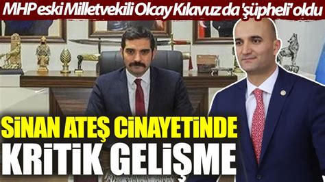 Sinan Ate Cinayetinde Kritik Geli Me Mhpli Eski Milletvekili Olcay