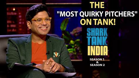 The Most Quirky Pitchers On Tank Shark Tank India S01 And S02