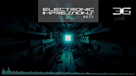 Electronic Impressions 673 With Danny Grunow Youtube