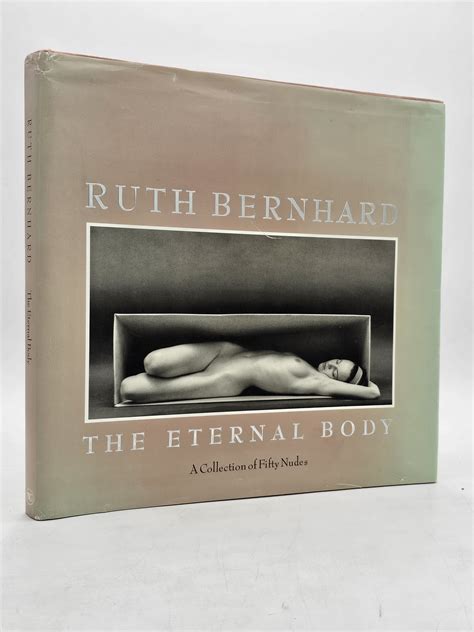 Ruth Bernhard: The Eternal Body; A Collection of 50 Nudes by Mitchell