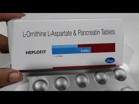 Heplofit Tablet L Ornithine L Aspartate Pancreatin Tablet Use Dose