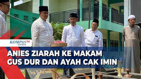 Ini Kata Anies Baswedan Usai Ziarah Ke Makam Gus Dur Dan Ayah Cak Imin