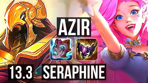 AZIR Vs SERAPHINE MID 7 0 7 3 6M Mastery 2300 Games Godlike