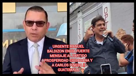 MANUEL BALDIZON ENVIA FUERTE MENSAJE AL PARTIDO PROSPERIDAD CIUDADANA Y