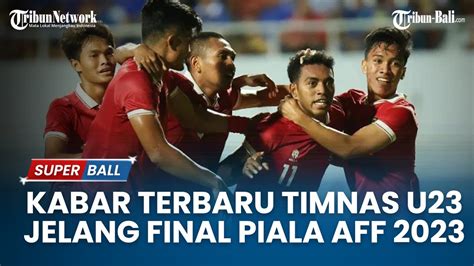 LIVE UPDATE Kabar Terbaru Timnas U23 Jelang Final Erick Thohir