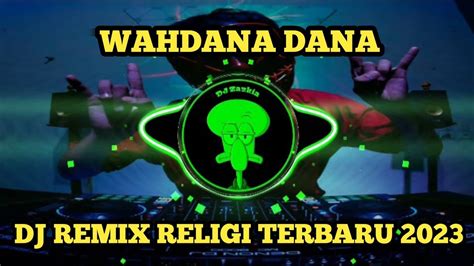 WAHDANA DANA DJ REMIX RELIGI VIRAL TIKTOK TERBARU 2023 YouTube