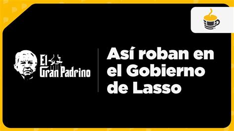 Café la Posta El Gran Padrino la red de corrupción del Gobierno YouTube