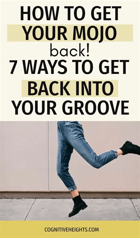 How To Get Your Mojo Back 7 Ways To Get Back Into Your Groove