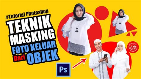 Tutorial Photoshop Membuat Desain Foto Keluar Objek Lingkaran Seperti