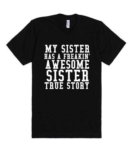 My Sister Has A Freakin Awesome Sister True Story Blk T Shirt 2xl