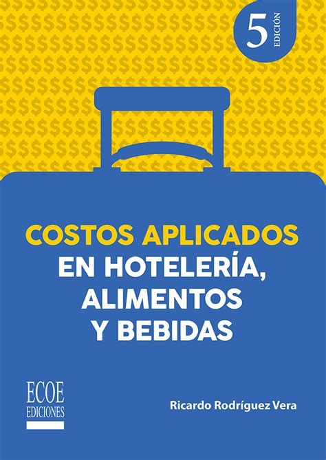 Costos Aplicados En Hoteler A Alimentos Y Bebidas Ta Edici N Ecoe