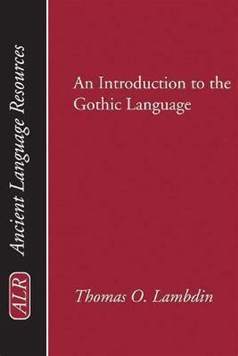 An Introduction To The Gothic Language 9781597523943 Thomas O