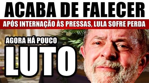 Acaba De Falecer Presidente Lula Recebe Not Cia De Lut Em Plena