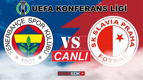 FENERBAHÇE SLAVIA PRAG MAÇI CANLI UEFA Konferans Ligi Son 16 Play Off