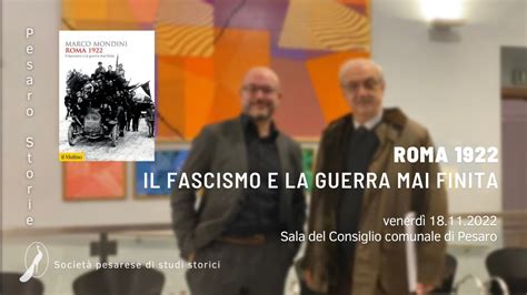 Roma 1922 Il Fascismo E La Guerra Mai Finita Presentazione Del Libro