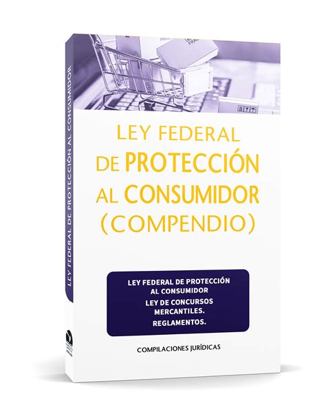 Ley Federal De Protección Al Consumidor Compendio Compilaciones